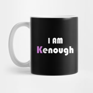 I am Kenough funny Mug